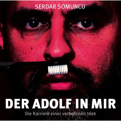 Hörbüch “Der Adolf in mir - Die Karriere einer verbotenen Idee – Serdar Somuncu”