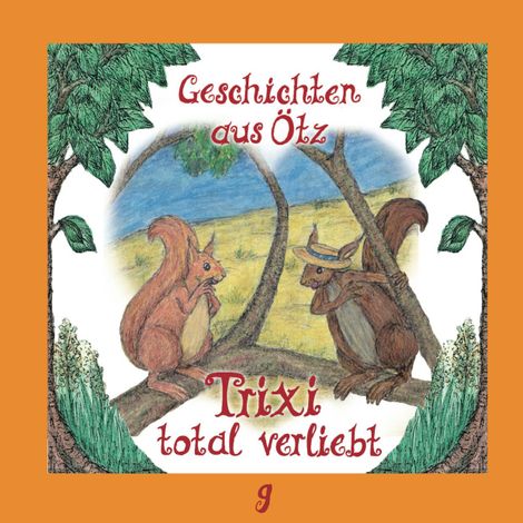 Hörbüch “Geschichten aus Ötz, Folge 9: Trixi total verliebt – Lisa Schamberger”