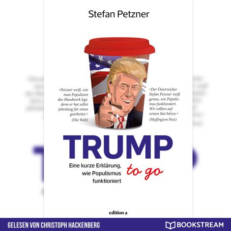 Hörbüch “Trump to go - Eine kurze Erklärung wie Populismus funktioniert (Ungekürzt) – Stefan Petzner”