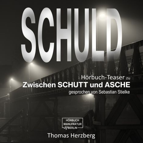 Hörbüch “Schuld - Zwischen Schutt & Asche (Hörbuch-Teaser) – Thomas Herzberg”