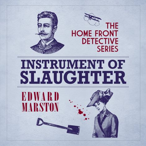 Hörbüch “Instrument of Slaughter - The Home Front Detective, book 2 (Unabridged) – Edward Marston”