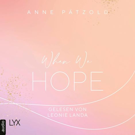 Hörbüch “When We Hope - LOVE NXT, Band 3 (Ungekürzt) – Anne Pätzold”