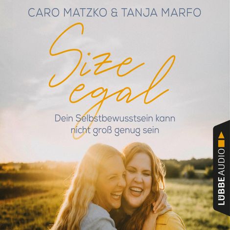 Hörbüch “Size egal - Dein Selbstbewusstsein kann nicht groß genug sein (Ungekürzt) – Caro Matzko, Tanja Marfo”