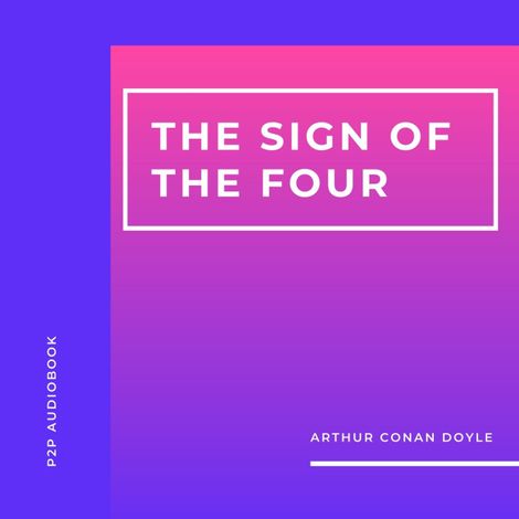 Hörbüch “The Sign of the Four (Unabridged) – Arthur Conan Doyle”