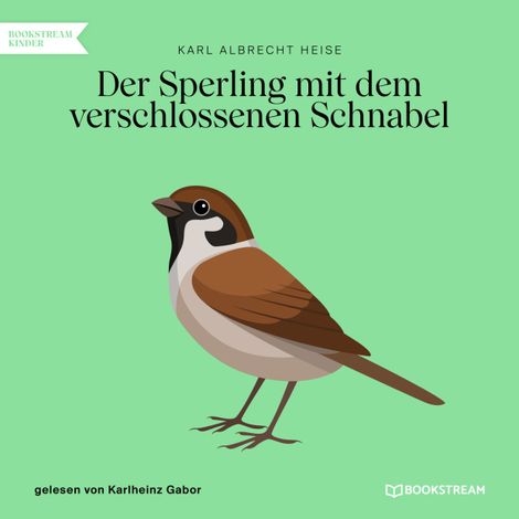 Hörbüch “Der Sperling mit dem verschlossenen Schnabel (Ungekürzt) – Karl Albrecht Heise”