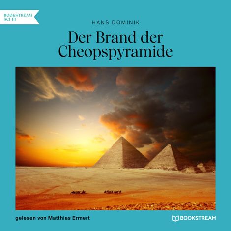 Hörbüch “Der Brand der Cheopspyramide (Ungekürzt) – Hans Dominik”