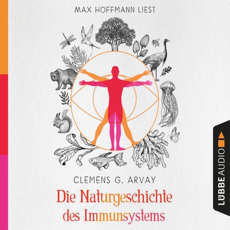 Hörbüch “Die Naturgeschichte des Immunsystems (Ungekürzt) – Clemens G. Arvay”