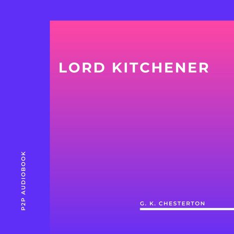Hörbüch “Lord Kitchener (Unabridged) – G. K. Chesterton”