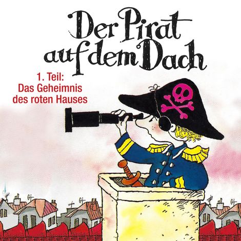 Hörbüch “Der Pirat auf dem Dach, Folge 1: Das Geheimnis des roten Hauses – Jo Pestum”