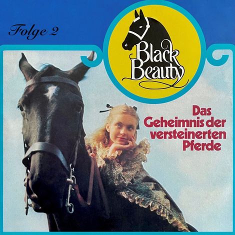 Hörbüch “Black Beauty, Folge 2: Das Geheimnis der versteinerten Pferde – Anna Sewell, Margarita Meister”