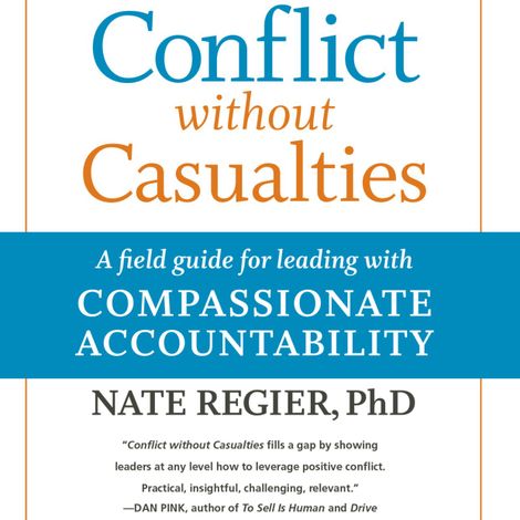 Hörbüch “Conflict without Casualties - A Field Guide for Leading with Compassionate Accountability (Unabridged) – Nate Regier”