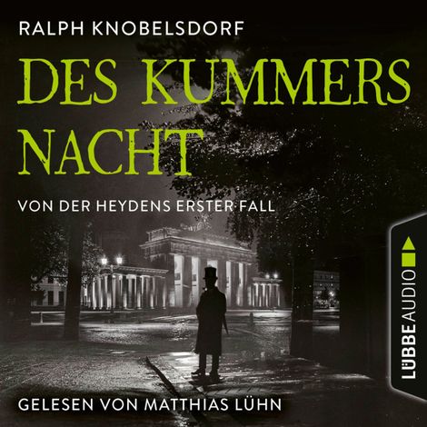 Hörbüch “Des Kummers Nacht - Von der Heydens erster Fall - Von der Heyden-Reihe, Teil 1 (Ungekürzt) – Ralph Knobelsdorf”