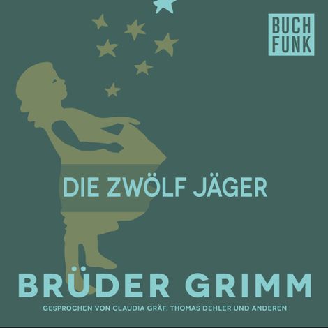 Hörbüch “Die zwölf Jäger – Brüder Grimm”