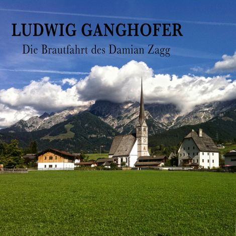 Hörbüch “Die Brautfahrt des Damian Zagg – Ludwig Ganghofer”