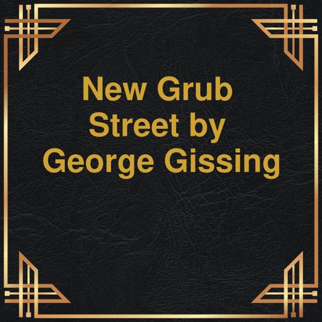 Hörbüch “New Grub Street (Unabridged) – George Gissing”