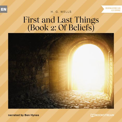 Hörbüch “First and Last Things - Book 2: Of Beliefs (Unabridged) – H. G. Wells”