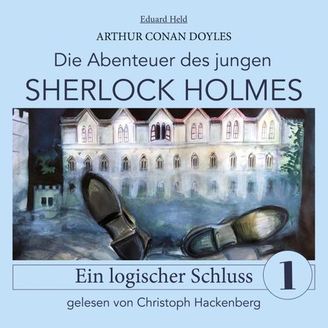Hörbüch “Sherlock Holmes: Ein logischer Schluss - Die Abenteuer des jungen Sherlock Holmes, Folge 1 (Ungekürzt) – Eduard Held, Sir Arthur Conan Doyle”