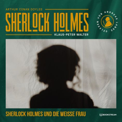 Hörbüch “Sherlock Holmes und die weiße Frau - Eine neue Sherlock Holmes Kriminalgeschichte (Ungekürzt) – Arthur Conan Doyle, Klaus-Peter Walter”