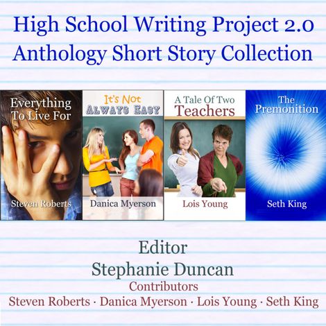 Hörbüch “High School Writing Project 2.0 Anthology Short Story Collection (Unabridged) – Steven Roberts, Danica Myerson, Lois Youngmehr ansehen”