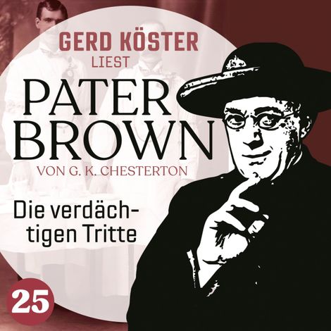 Hörbüch “Die verdächtigen Tritte - Gerd Köster liest Pater Brown, Band 25 (Ungekürzt) – Gilbert Keith Chesterton”