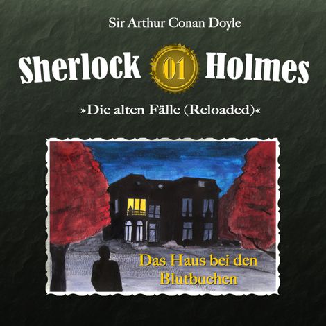 Hörbüch “Sherlock Holmes, Die alten Fälle (Reloaded), Fall 1: Das Haus bei den Blutbuchen – Arthur Conan Doyle”