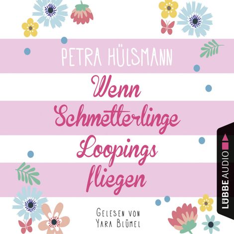 Hörbüch “Wenn Schmetterlinge Loopings fliegen - Hamburg-Reihe, Teil 2 (Ungekürzt) – Petra Hülsmann”