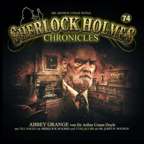 Hörbüch “Sherlock Holmes Chronicles, Folge 74: Abbey Grange – Sir Arthur Conan Doyle”