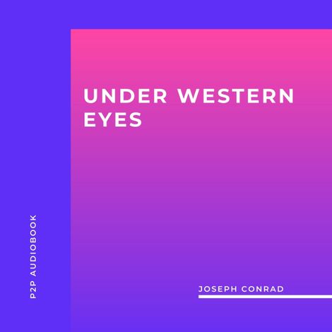 Hörbüch “Under Western Eyes (Unabridged) – Joseph Conrad”