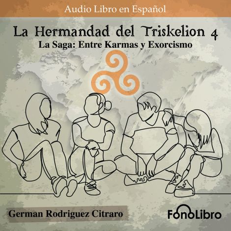 Hörbüch “La Saga: Entre Karmas y Exorcismo - La Hermandad del Triskelion, Vol. 4 (abreviado) – German Rodriguez Citraro”