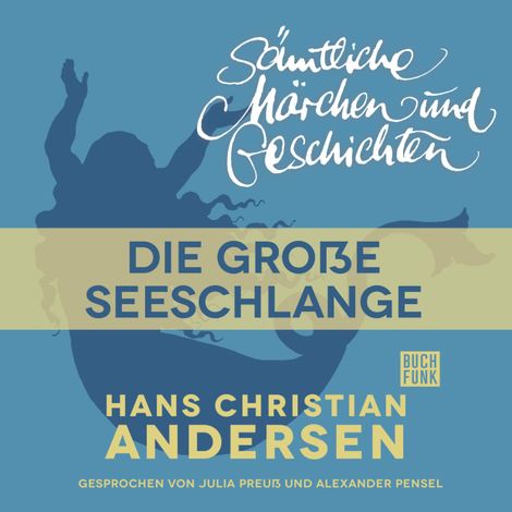 Hörbüch “H. C. Andersen: Sämtliche Märchen und Geschichten, Die große Seeschlange – Hans Christian Andersen”