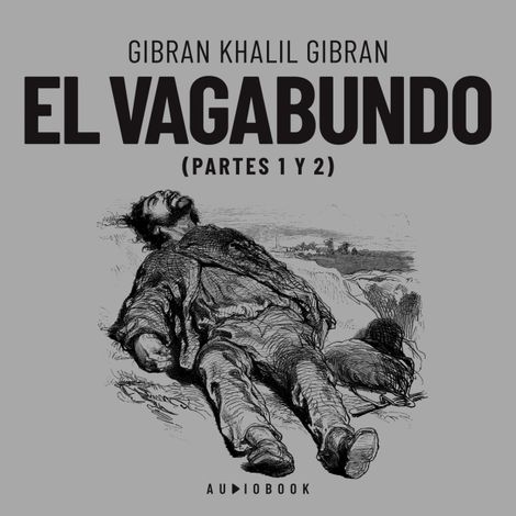 Hörbüch “El vagabundo (Completo) – Gibran Khalil Gibran”