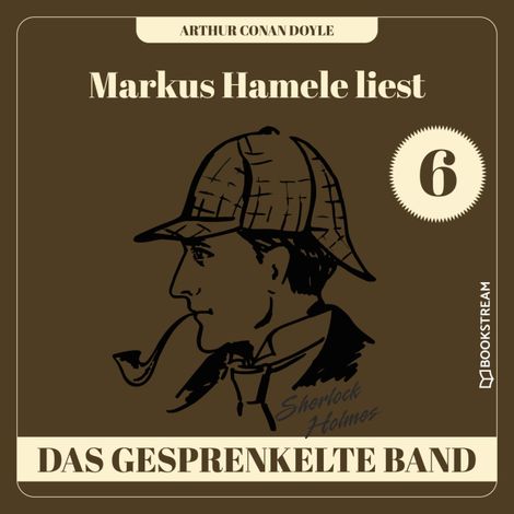 Hörbüch “Das gesprenkelte Band - Markus Hamele liest Sherlock Holmes, Folge 6 (Ungekürzt) – Sir Arthur Conan Doyle”