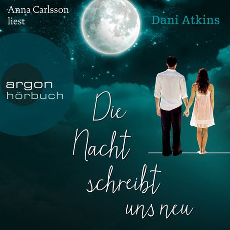 Hörbüch “Die Nacht schreibt uns neu – Dani Atkins”