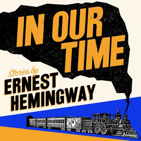 Hörbüch “In Our Time (Unabridged) – Ernest Hemingway”