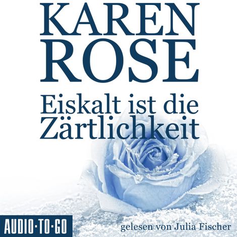 Hörbüch “Eiskalt ist die Zärtlichkeit - Chicago-Reihe, Teil 1 (Gekürzt) – Karen Rose”