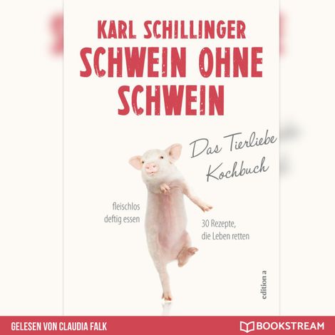 Hörbüch “Schwein ohne Schwein - Das Tierliebekochbuch (Ungekürzt) – Karl Schillinger”