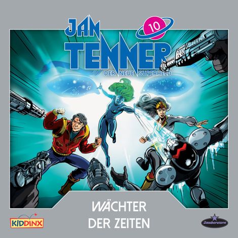 Hörbüch “Jan Tenner, Der neue Superheld, Folge 10: Wächter der Zeiten – Kevin Hayes”