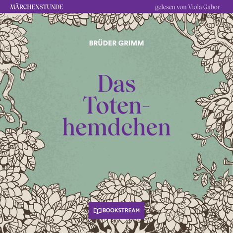 Hörbüch “Das Totenhemdchen - Märchenstunde, Folge 24 (Ungekürzt) – Brüder Grimm”