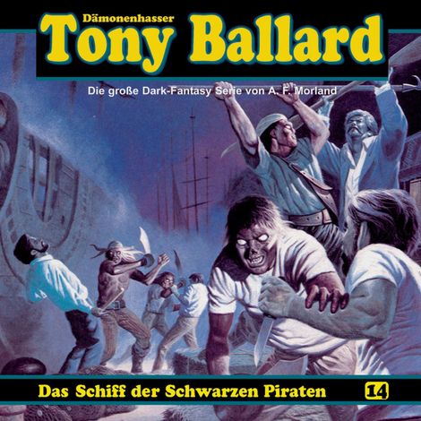 Hörbüch “Tony Ballard, Folge 14: Das Schiff der schwarzen Piraten – Alex Streb, Thomas Birker, A. F. Morland”