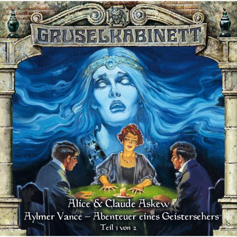 Hörbüch “Gruselkabinett, Folge 54: Aylmer Vance - Abenteuer eines Geistersehers (Teil 1 von 2) – Alice & Claude Askew”