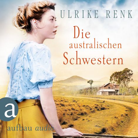 Hörbüch “Die australischen Schwestern - Die Australien Saga, Band 2 (Ungekürzt) – Ulrike Renk”