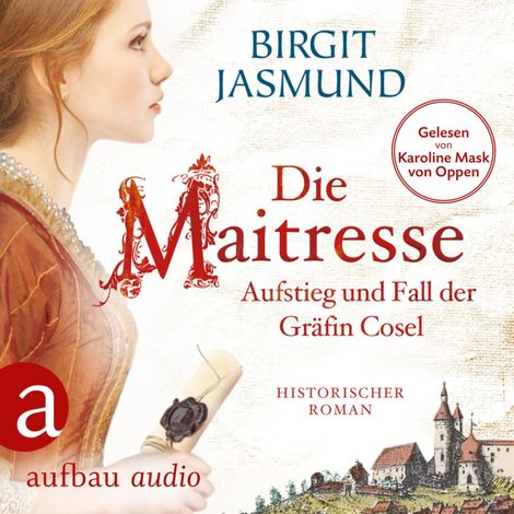 Hörbüch “Die Maitresse - Aufstieg und Fall der Gräfin Cosel (Ungekürzt) – Birgit Jasmund”