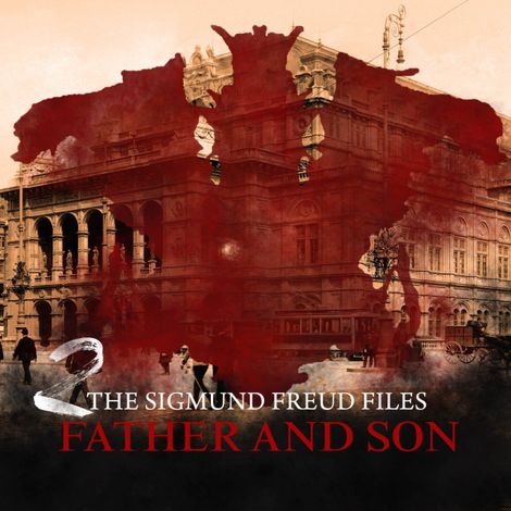 Hörbüch “A Historical Psycho Thriller Series - The Sigmund Freud Files, Episode 2: Father and Son – Heiko Martens”