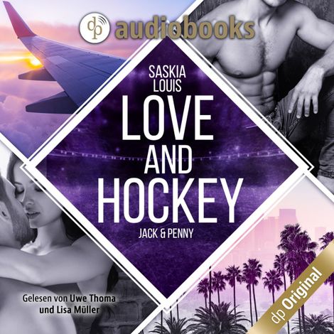 Hörbüch “Love and Hockey - Jack & Penny - L.A. Hawks Eishockey, Band 3 (Ungekürzt) – Saskia Louis”