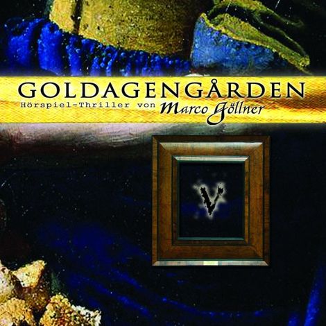 Hörbüch “Goldagengarden, Folge 5 – Marco Göllner”