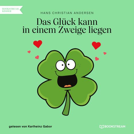 Hörbüch “Das Glück kann in einem Zweige liegen (Ungekürzt) – Hans Christian Andersen”