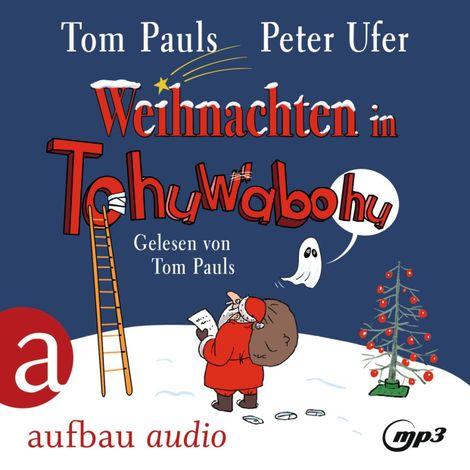 Hörbüch “Weihnachten in Tohuwabohu (Gekürzt) – Tom Pauls, Peter Ufer”