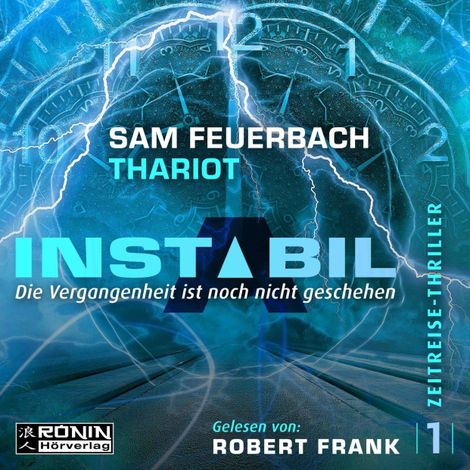 Hörbüch “Die Vergangenheit ist noch nicht geschehen - Instabil, Band 1 (Ungekürzt) – Sam Feuerbach, Thariot”