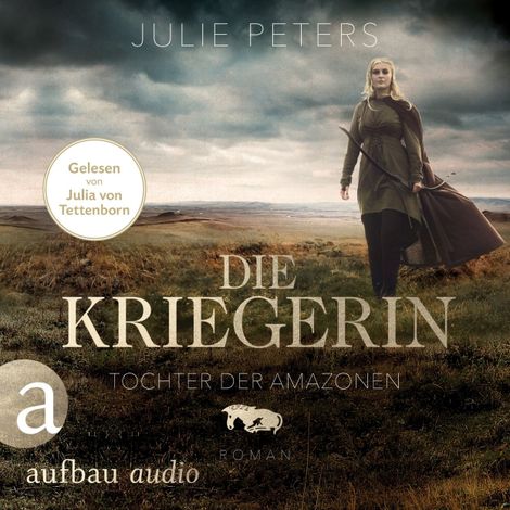 Hörbüch “Die Kriegerin - Tochter der Amazonen - Kämpferische Frauen der Antike, Band 1 (Ungekürzt) – Julie Peters”