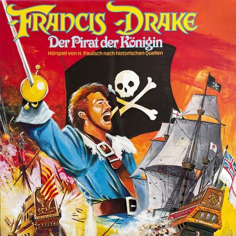 Hörbüch “Francis Drake - Der Pirat der Königin – Hans Paulisch”